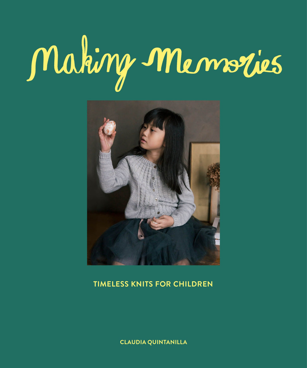 Making Memories: Timeless Knits for Children by Claudia Quintanilla